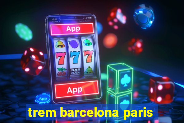 trem barcelona paris